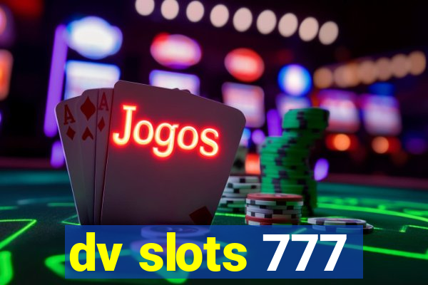 dv slots 777